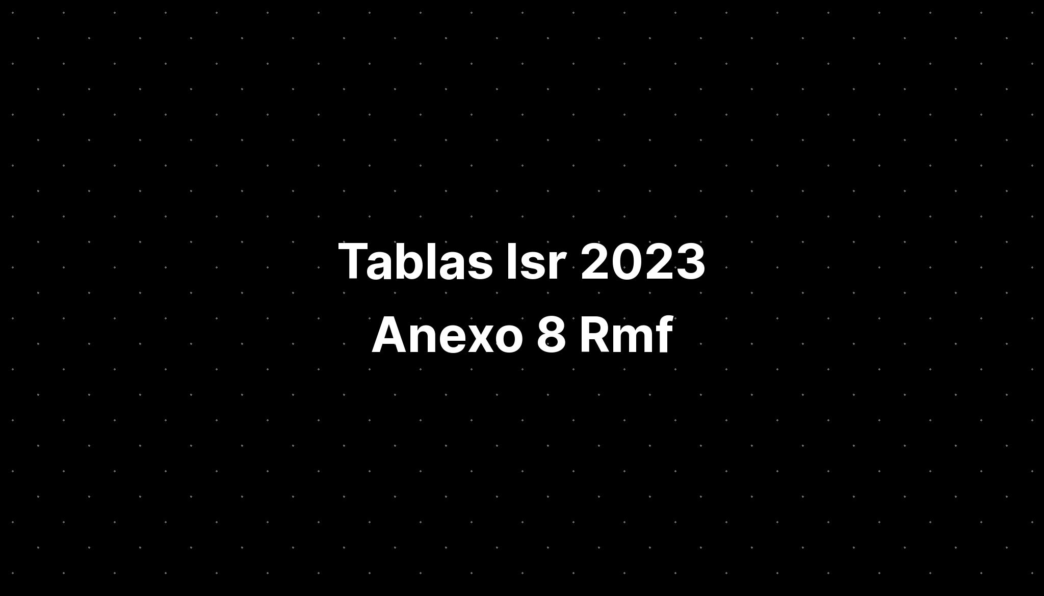 Tablas Isr 2023 Anexo 8 Rmf IMAGESEE